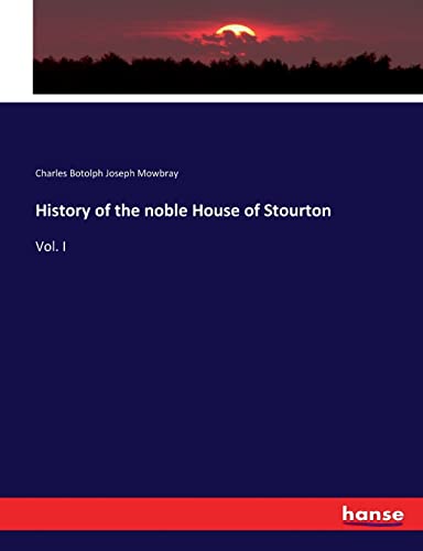 History of the noble House of Stourton: Vol. I