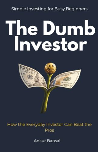 The Dumb Investor: How the Everyday Investor Can Beat the Pros