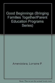 Paperback Good Beginnings (Bringing Families Together/Parent Education Programs Series) Book