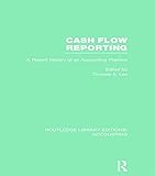 Cash Flow Reporting: A Recent History of an Accounting Practice (Routledge Library Editions: Accounting)
