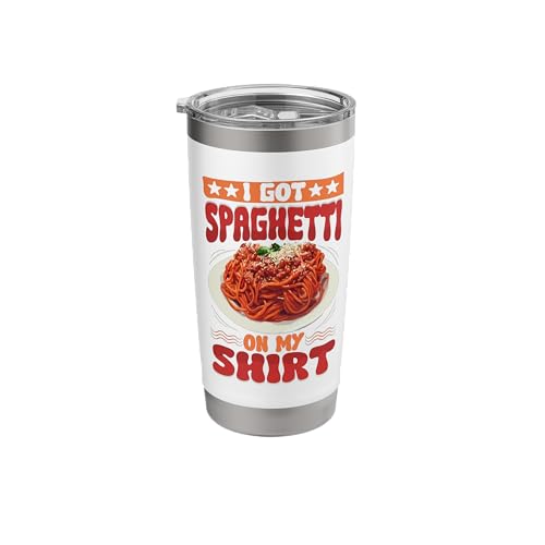 I Got Spaghetti On My Shirt, Funny Spaghetti Quotes. Stainless Steel Insulated Tumbler
