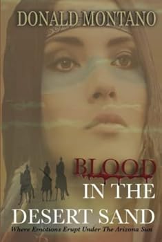 Hardcover Blood in the Desert Sand: Where Emotions Erupt Under The Arizona Sun Book