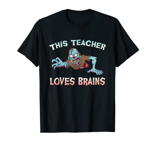 This Teacher Loves Brains Funny Halloween Zombie Monster T-Shirt