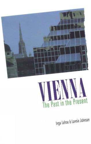 Vienna: The Past in the Present : A Historical Survey (STUDIES IN AUSTRIAN LITERATURE, CULTURE, AND THOUGHT)