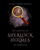 The Arrival of Sherlock Holmes: A Truly Holmes Mystery 1777166055 Book Cover