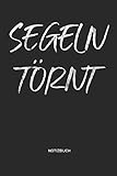  SEGELN TÖRNT Notizbuch: Segel Notizbuch  Geschenk für Segler, Segel Fans, Segelsport Liebhaber und Abenteurer, Frauen und Männer die gerne segeln  ... mit Punktraster zum Schreiben oder Zeichnen