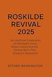 Roskilde Revival 2025 : An Unofficial Celebration of Denmark’s Iconic Music Culture and the Festival Spirit That Shaped a Generation