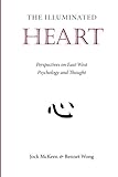The Illuminated Heart: Perspectives on East-West Psychology and Thought
