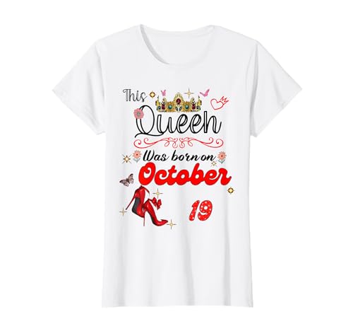 A Queen Was Born on October 19 October 19th Birthday T-Shirt