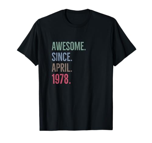 Impresionante idea de cumpleaños de edad desde abril de 1978 Camiseta