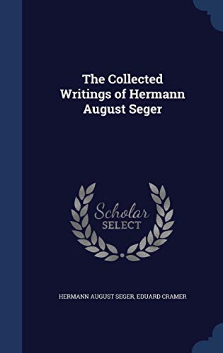 The Collected Writings of Hermann August Seger 1297909488 Book Cover