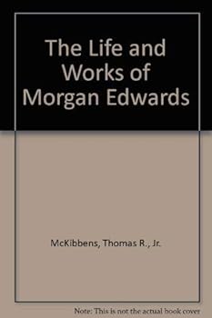 Hardcover The Life and Works of Morgan Edwards Book