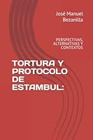 TORTURA Y PROTOCOLO DE ESTAMBUL:: PERSPECTIVAS, ALTERNATIVAS Y CONTEXTOS (Psicología y Derechos Humanos) B09Y9MS33X Book Cover