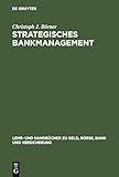 Strategisches Bankmanagement: Ressourcen- und marktorientierte Strategien von Universalbanken (Lehr- und Handbücher zu Geld, Börse, Bank und Versicherung)