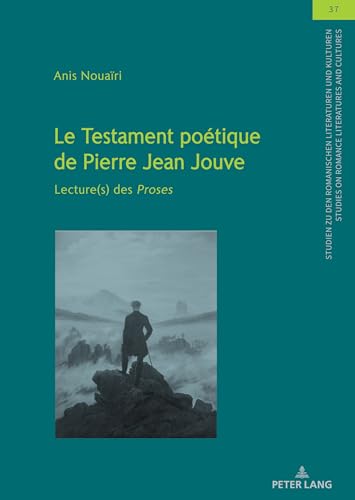 Le Testament poétique de Pierre Jean Jouve (Studien zu den Romanischen Literaturen und Kulturen/Studies on Romance Literatures and Cultures) (French Edition)