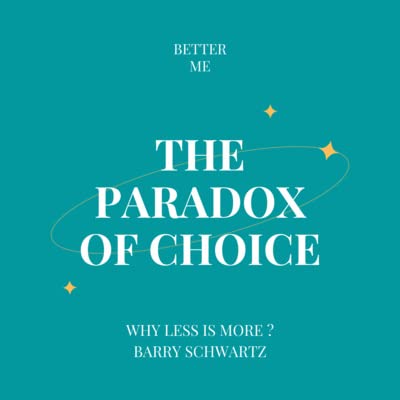 The Paradox of Choice: Why More Is Less