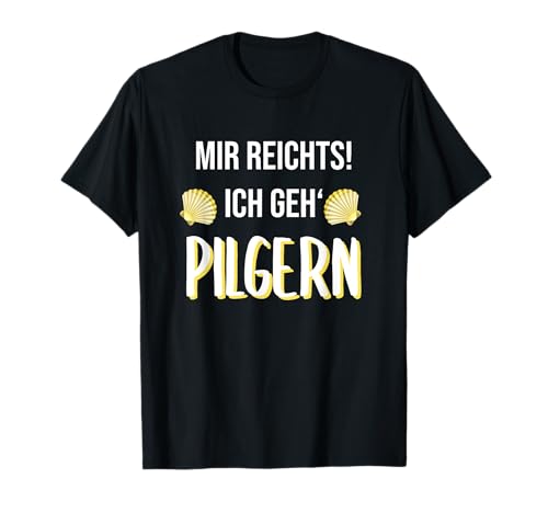 Pilgern Spruch Mir reichts, ich geh pilgern T-Shirt