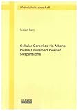 Cellular Ceramics Via Alkane Phase Emulsified Powder Suspensions...
