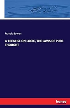 A Treatise On Logic, Or, the Laws of Pure Thought