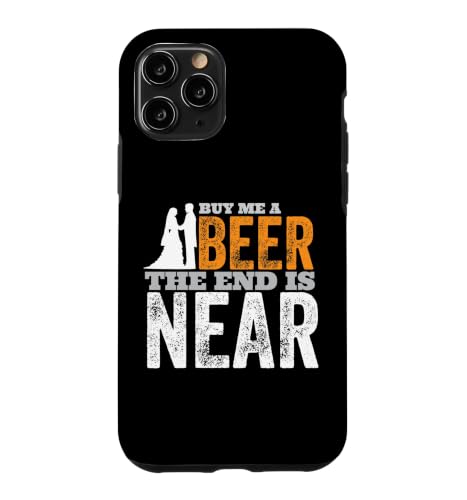 Buy Me A Beer The End Is Near Funny Get Married Groom �X�}�z�P�[�X iPhone 11 Pro �p