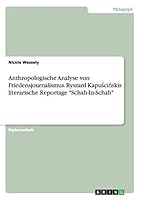 Anthropologische Analyse von Friedensjournalismus. Ryszard Kapuścińskis literarische Reportage Schah-In-Schah 3668017999 Book Cover