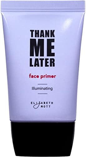 Elizabeth Mott Thank Me Later Face Primer - Illuminating Makeup Base Primer for Glowing Skin - Pore Minimizer, Shine Control Makeup Primer to Hide Wrinkles and Fine Lines, 30g