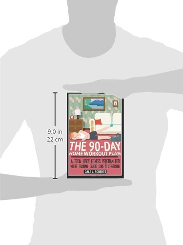 The 90-Day Home Workout Plan: A Total Body Fitness Program For Weight Training, Cardio, Core & Stretching #TOP2
