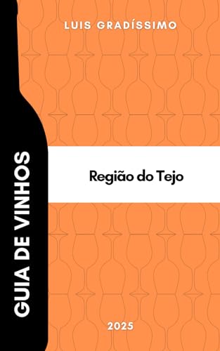 Guia de Vinhos: Tejo 2025 (Luis Gradíssimo - Guias de Vinhos de Portugal)