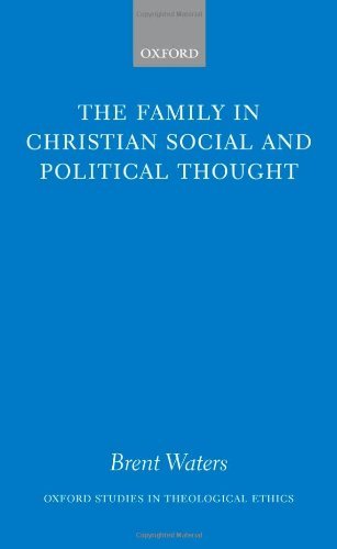 The Family in Christian Social and Political Thought (Oxford Studies in Theological Ethics)
