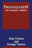 Privatization: An Economic Analysis (Regulation of Economic Activity) (Mit Press Series on the Regulation of Economic Activity, 18)