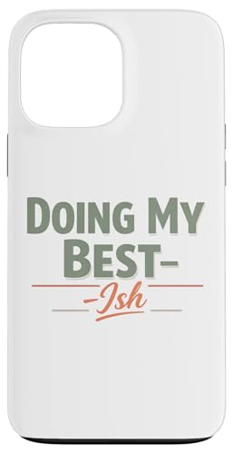 Doing My Best Ish Sarcastic Low Effort Mood Men Women Kids �X�}�z�P�[�X iPhone 13 Pro Max �p
