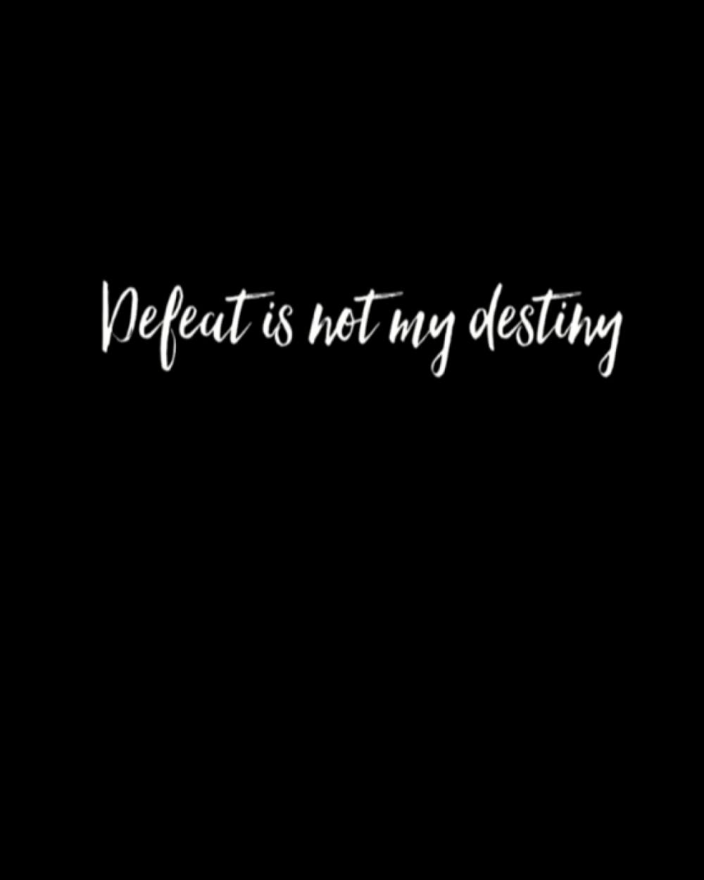 Independently published Defeat Is Not My Destiny Journal