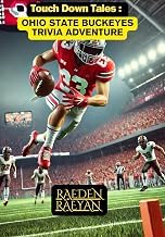 Introduction to Kindle Edition Touchdown Tales: Ohio State Buckeyes Trivia Adventure: 600 Questions to Test Your Knowledge of Ohio State Football History, Legends, and Traditions (Touchdown Tales : COLLEGE FOOTBALL) Unabridged Insights Premium Access Editor's Choice
