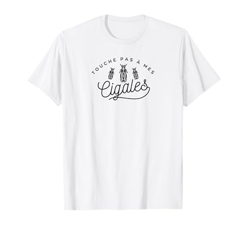 Touche pas à mes cigales T-Shirt