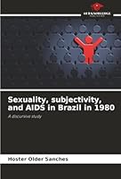 Sexuality, subjectivity, and AIDS in Brazil in 1980 6208497108 Book Cover