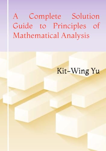 A Complete Solution Guide To Principles Of Mathematical Analysis
