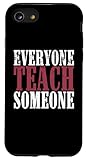 Photo Gallery custodia per iphone se (2020) / 7 / 8 maglietta motivazionale con scritta "everyone teach someone", insegnante Photo Gallery custodia per iphone se (2020) / 7 / 8 maglietta motivazionale con scritta "everyone teach someone", insegnante