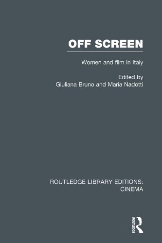 Off Screen: Women and Film in Italy: Seminar on Italian and American directions (Routledge Library Editions: Cinema)