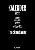 Kalender 2022 für Trockenbauer / Trocken-Bauer: Din A4 Tages-Planer / Wochenplaner / Terminkalender für das ganze Jahr: Termin-Planer / Termin-Buch / Journal für Tages-Planung & Notizen