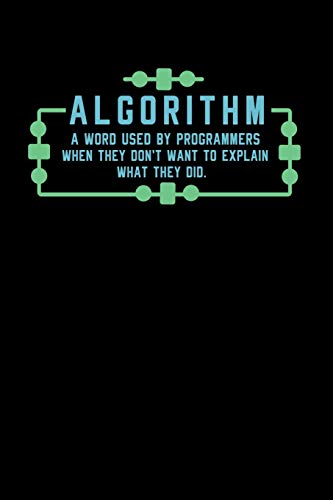 Algorithm A Word Used By Programmers When They Don't Want To Explain What They Did: 120 Pages I 6x9 I Dot Grid I Funny Software Engineering, Coder & Hacker Gifts