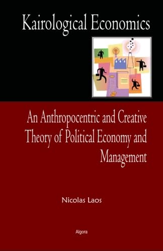 Kairological Economics: An Anthropocentric and Creative Theory of Political Econ