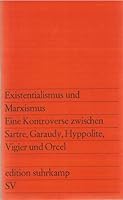 Existentialismus und Marxismus. Eine Kontroverse zwischen Sartre, Garaudy, Hyppolite, Vigier und Orcel. B0040MGPU8 Book Cover