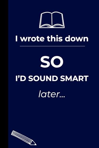 I Wrote This Down So I'd Sound Smart Later: Funny Gift Notebook Journal for Friends and Family. image 2