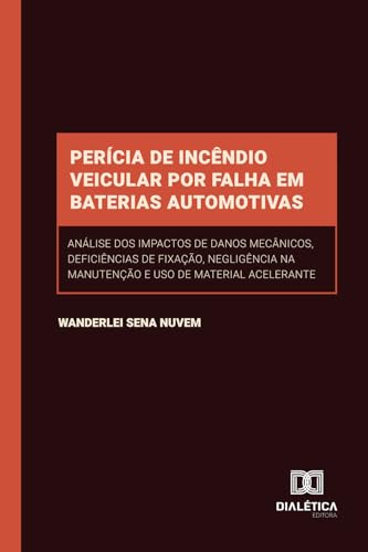 Perícia de Incêndio Veicular por Falhas em Baterias Automotivas: ...