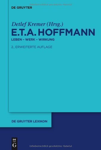 E.T.A. Hoffmann: Leben - Werk - Wirkung (De Gruyter Lexikon) (German Edition)