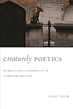 Creaturely Poetics: Animality and Vulnerability in Literature and Film