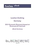 leather clothing  Leather Clothing Germany Summary: 2021 Economic Recovery Impact on Revenues & Financials (English Edition)
