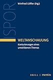 Weltanschauung: Konturierungen eines umstrittenen Themas (Innsbruck Studies in Philosophy of Religion)