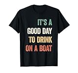 It's A Good Day To Drink On A Boat Vintage Color Boating T-Shirt
