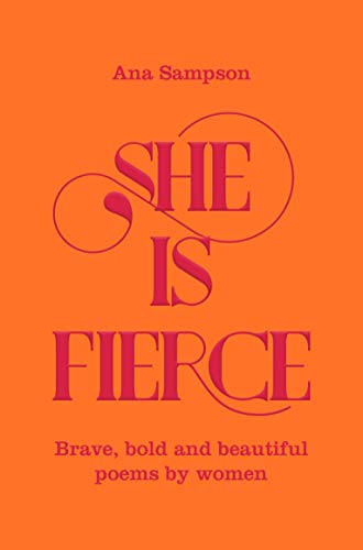 She is Fierce: Brave, Bold and Beautiful Poems by Women (The Seven Sisters)